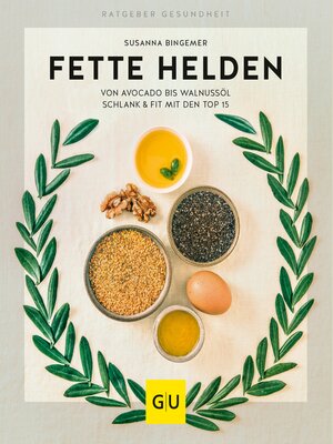 cover image of Fette Helden – von Avocado bis Walnussöl